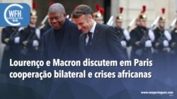 Washington Fora d’Horas: Lourenço e Macron discutem em Paris cooperação bilateral e crises africanas