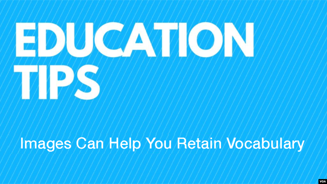 Education Tips: Images Can Help You Retain Vocabulary