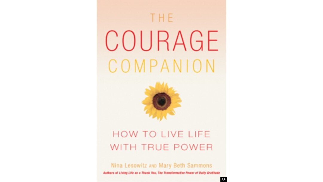 In their book, 'The Courage Companion: How to Live Life with True Power,' authors Nina Lesowitz and Mary Beth Sammons explore what courage is and how it can help people transform their lives.
